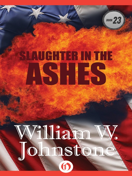 Title details for Slaughter In The Ashes by William W. Johnstone - Available